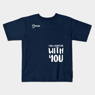 I will always be with you - Dotchs Kids T-Shirt